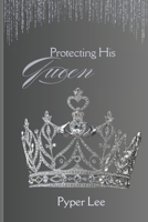 Protecting His Queen 1088167586 Book Cover