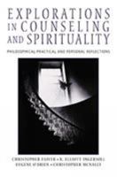 Explorations in Counseling and Spirituality: Philosophical, Practical, and Personal Reflections 053457582X Book Cover