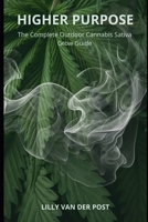 Higher Purpose: The complete outdoor cannabis sativa grow guide. B0F2Z56DSG Book Cover