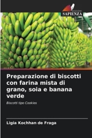 Preparazione di biscotti con farina mista di grano, soia e banana verde 6209087159 Book Cover