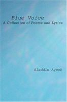 Blue Voice: A Collection of Poems and Lyrics 0595333400 Book Cover