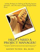 Help! I Need a Project Manager!: A Handbook of Practical Information and Techniques for Getting Through the "What Do I Do Now" Process with an Elderly 1721665315 Book Cover
