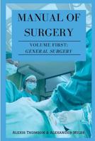 Manual of Surgery, Volume First: General Surgery 1726097765 Book Cover