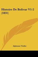 Histoire De Bolivar V1-2 (1831) 1167732332 Book Cover