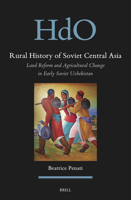 Rural History of Soviet Central Asia: Land Reform and Agricultural Change in Early Soviet Uzbekistan 9004697772 Book Cover