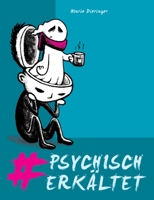 #psychisch erkältet: Depressionen und Suizidalität entgegengetreten (German Edition) 3751937862 Book Cover