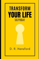 Transform Your Life: The Power of Daily Habits B0C8R1ZHWD Book Cover