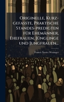 Originelle, Kurz-gefasste, Praktische Standes-predigten fÃ1/4r Ehemänner, Ehefrauen, JÃ1/4nglinge und Jungfrauen... (German Edition) 1024741605 Book Cover