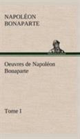 Oeuvres de Napol�on Bonaparte - Tome I 1511943947 Book Cover