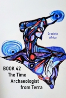 The Time Archaeologist From Terra 42 B0FZQVNF9W Book Cover
