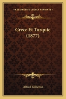 Grece Et Turquie (1877) 1160101116 Book Cover