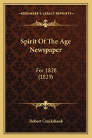 Spirit Of The Age Newspaper: For 1828 1120713129 Book Cover