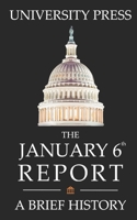 The January 6th Report Book: A Brief History of the January 6th Committee, Investigation, and Report B0BBY1PSXN Book Cover