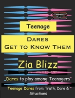 Teenage Dares - Get to Know Them: Dares to play among Teenagers (Truth, Dare and Situations - The Drinking Games) 9363566579 Book Cover