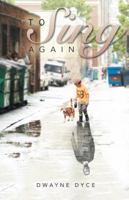 To Sing Again: The Journey to Become 1490785590 Book Cover