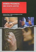 Women Prisoners And Health Justice: Perspectives, Issues And Advocacy For An International Hidden Population 1846192420 Book Cover