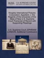 Kingsley International Pictures Corporation, Appellant, v. the Regents of the University of the State of New U.S. Supreme Court Transcript of Record with Supporting Pleadings 1270440446 Book Cover