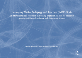 Improving Maths Pedagogy and Practice (IMPP) Scale: An international self-reflection and quality improvement tool for educators working within early primary and elementary schools 1032912227 Book Cover