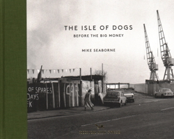 The Isle of Dogs: Before the Big Money 191056639X Book Cover