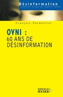 Ovni: 60 ans de désinformation: 60 ans de désinformation (French Edition) 2268049892 Book Cover