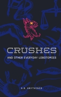 Crushes and Other Everyday Lobotomies 9357746803 Book Cover