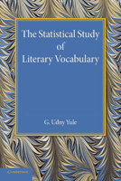 The Statistical Study of Literary Vocabulary 1107633710 Book Cover