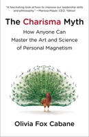 The Charisma Myth: How Anyone Can Master the Art and Science of Personal Magnetism 1591845947 Book Cover