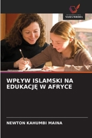 WPŁYW ISLAMSKI NA EDUKACJĘ W AFRYCE 6203052132 Book Cover