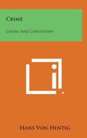 Crime: Causes And Conditions 1163195189 Book Cover
