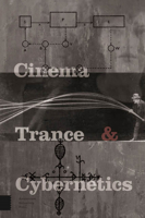 Cinema, Trance and Cybernetics 908964668X Book Cover