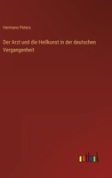 Der Arzt Und Die Heilkunst in Der Deutschen Vergangenheit 1145336868 Book Cover