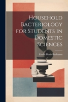 Household Bacteriology for Students in Domestic Sciences 114478722X Book Cover