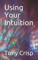 Using Your Intuition 1790962315 Book Cover