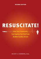 Resuscitate!: How Your Community Can Improve Survival from Sudden Cardiac Arrest 0295988894 Book Cover