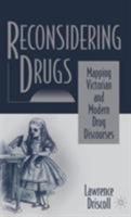 Reconsidering Drugs: Mapping Victorian and Modern Drug Discourses 0312222726 Book Cover