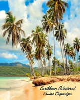 Caribbean (Western) Cruise Organizer: Notebook and Journal for Planning and Organizing Your Next five Cruising Adventures 1695697103 Book Cover