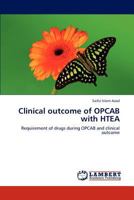 Clinical outcome of OPCAB with HTEA: Requirement of drugs during OPCAB and clinical outcome 3659222844 Book Cover