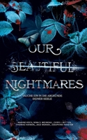 Our Beautiful Nightmares: Tauche ein in die Abgründe deiner Seele. (German Edition) 3759750249 Book Cover