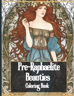 Pre-Raphaelite Beauties Coloring Book: Beautiful Portraits of Women in Vintage Fashion Art Nouveau Fusion Grayscale B0CV84MNVG Book Cover