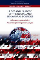 A Decadal Survey of the Social and Behavioral Sciences: A Research Agenda for Advancing Intelligence Analysis 0309487617 Book Cover