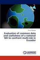 Evaluation of common data and usefulness of a national SDI to confront multi-risk in Ecuador 3846557544 Book Cover