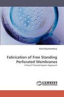 Fabrication of Free Standing Perforated Membranes: A Novel Thermal Imprint Approach 383836080X Book Cover