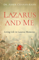 Lazarus and Me: Living Life in Lazarus Moments 1610361598 Book Cover
