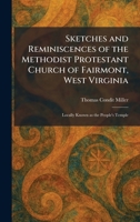 Sketches and Reminiscences of the Methodist Protestant Church of Fairmont, West Virginia: Locally Known as the People's Temple 1025988167 Book Cover