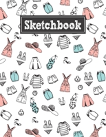 Sketchbook: 8.5 x 11 Notebook for Creative Drawing and Sketching Activities with Women's Clothing Themed Cover Design 1710128267 Book Cover