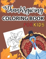Thanksgiving coloring book for kids: A Collection of Fun and Easy Happy Thanksgiving Day Coloring Pages for Kids, Toddlers and Preschool B08M2BC766 Book Cover