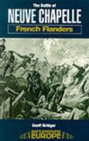 The Battle of Neuve Chapelle - French Flanders 0850526485 Book Cover