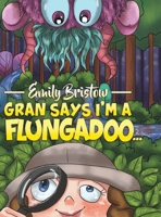 Gran Says I'm a Flungadoo... 1643783637 Book Cover