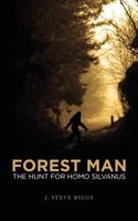 Forest Man: The hunt for Homo silvanus 1463660545 Book Cover