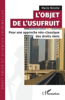 L’objet de l’usufruit: Pour une approche néo-classique des droits réels (Droit Privé Et Sciences Criminelles) 2336568004 Book Cover